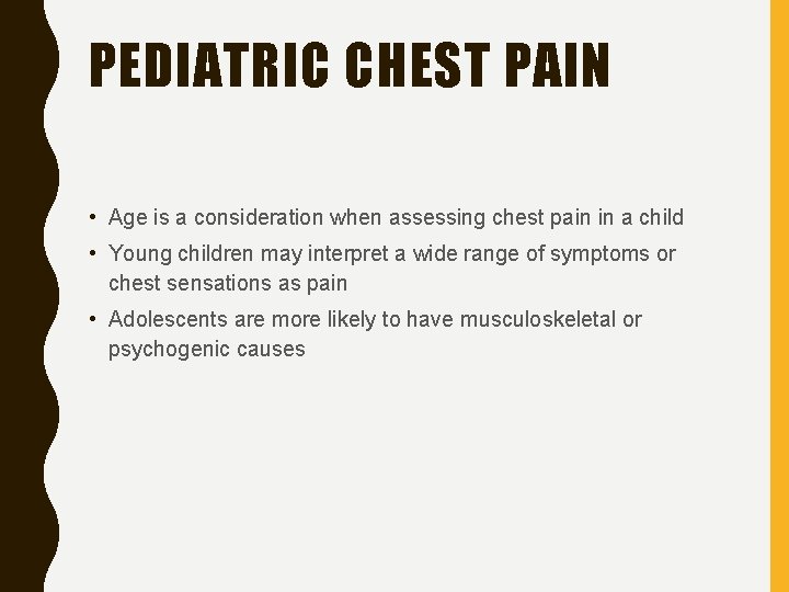 PEDIATRIC CHEST PAIN • Age is a consideration when assessing chest pain in a