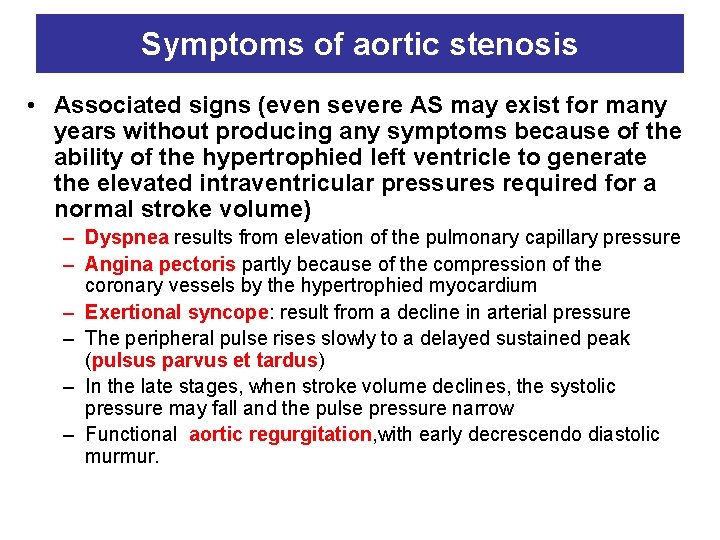 Symptoms of aortic stenosis • Associated signs (even severe AS may exist for many