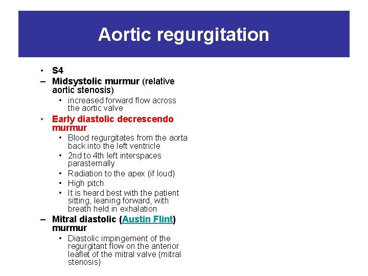 Aortic regurgitation • S 4 – Midsystolic murmur (relative aortic stenosis) • increased forward
