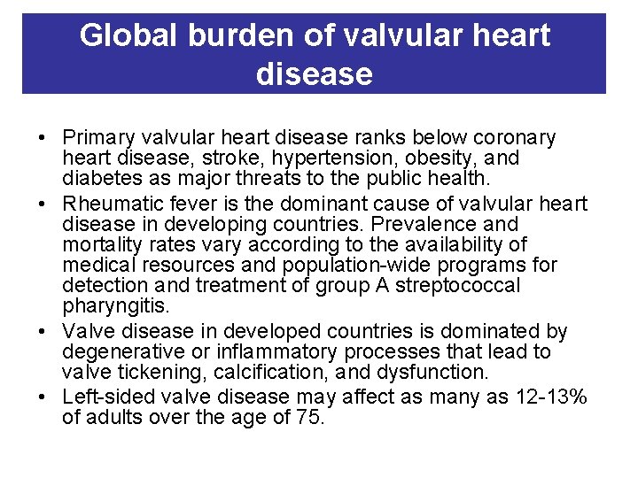 Global burden of valvular heart disease • Primary valvular heart disease ranks below coronary