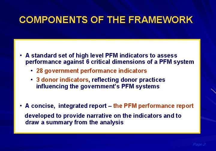 COMPONENTS OF THE FRAMEWORK • A standard set of high level PFM indicators to
