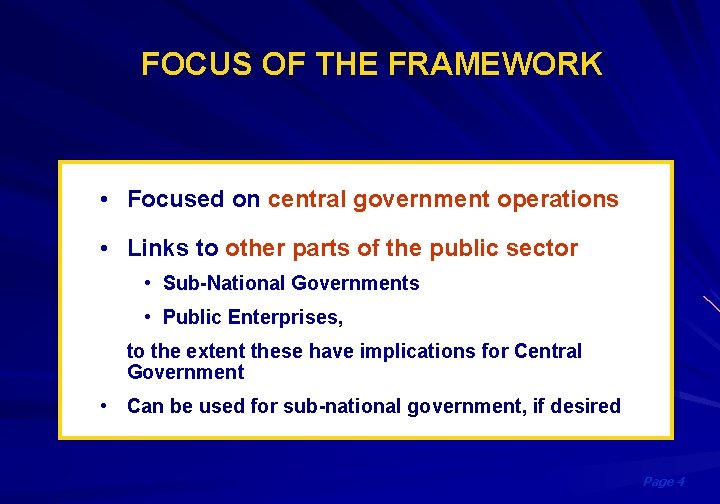 FOCUS OF THE FRAMEWORK • Focused on central government operations • Links to other