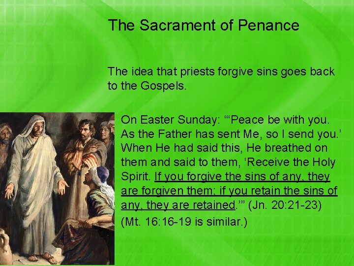 The Sacrament of Penance The idea that priests forgive sins goes back to the