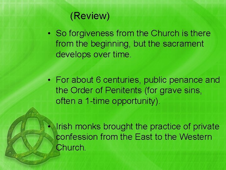 (Review) • So forgiveness from the Church is there from the beginning, but the