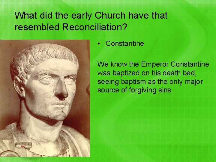 What did the early Church have that resembled Reconciliation? • Constantine We know the What did the early Church have that resembled Reconciliation? • Constantine We know the