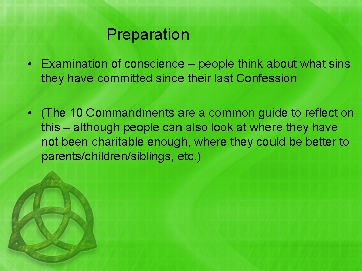 Preparation • Examination of conscience – people think about what sins they have committed