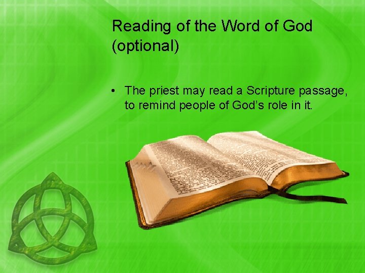 Reading of the Word of God (optional) • The priest may read a Scripture