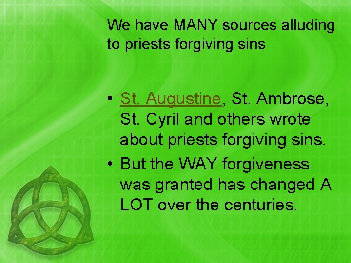 We have MANY sources alluding to priests forgiving sins • St. Augustine, St. Ambrose,