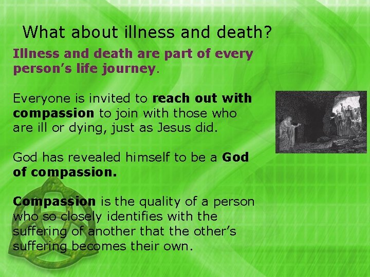 What about illness and death? Illness and death are part of every person’s life