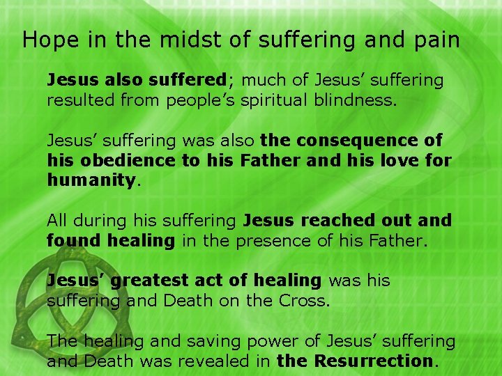 Hope in the midst of suffering and pain Jesus also suffered; much of Jesus’