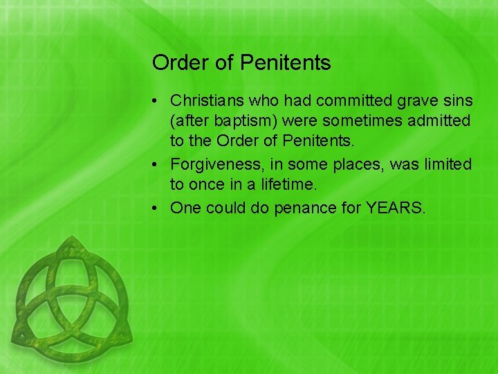 Order of Penitents • Christians who had committed grave sins (after baptism) were sometimes Order of Penitents • Christians who had committed grave sins (after baptism) were sometimes