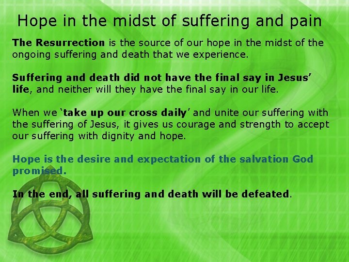 Hope in the midst of suffering and pain The Resurrection is the source of