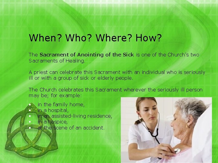 When? Who? Where? How? The Sacrament of Anointing of the Sick is one of