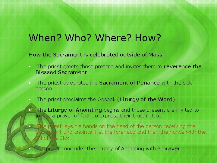 When? Who? Where? How the Sacrament is celebrated outside of Mass: § The priest