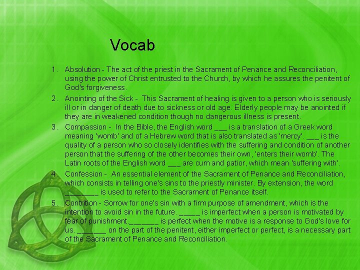 Vocab 1. Absolution - The act of the priest in the Sacrament of Penance