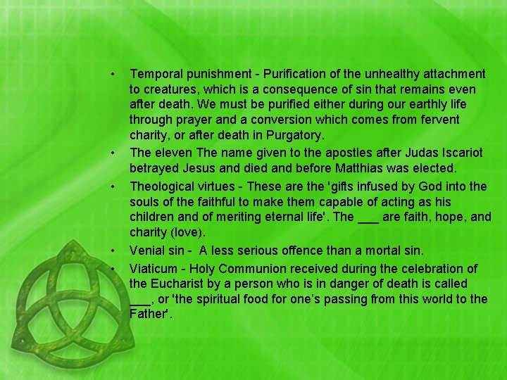  • • • Temporal punishment - Purification of the unhealthy attachment to creatures,
