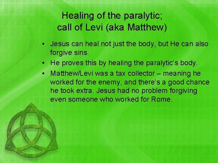 Healing of the paralytic; call of Levi (aka Matthew) • Jesus can heal not