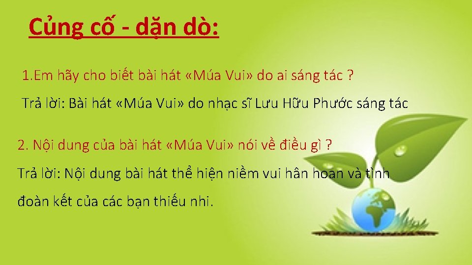 Củng cố - dặn dò: 1. Em hãy cho biết bài hát «Múa Vui»