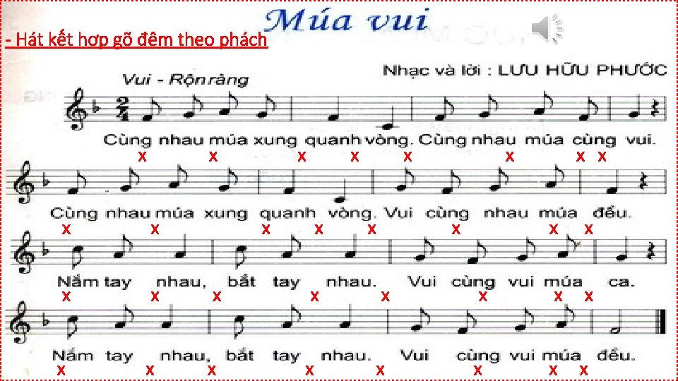 - Hát kết hợp gõ đệm theo phách x x x x x x