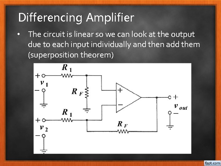 Differencing Amplifier • The circuit is linear so we can look at the output