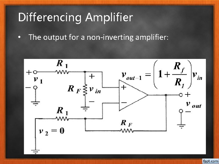 Differencing Amplifier • The output for a non-inverting amplifier: 