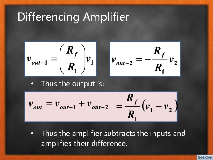 Differencing Amplifier • Thus the output is: • Thus the amplifier subtracts the inputs