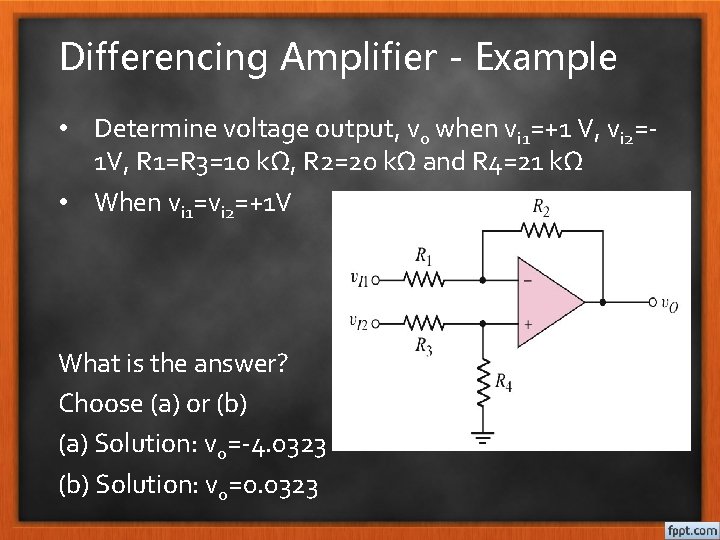 Differencing Amplifier - Example • Determine voltage output, vo when vi 1=+1 V, vi