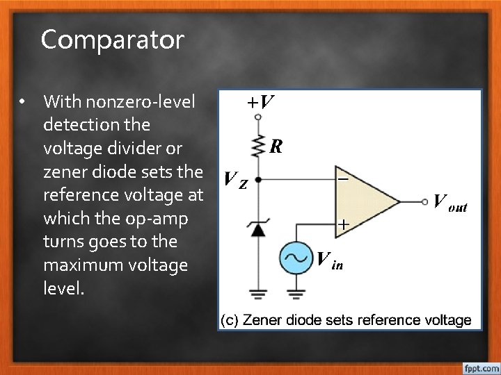 Comparator • With nonzero-level detection the voltage divider or zener diode sets the reference