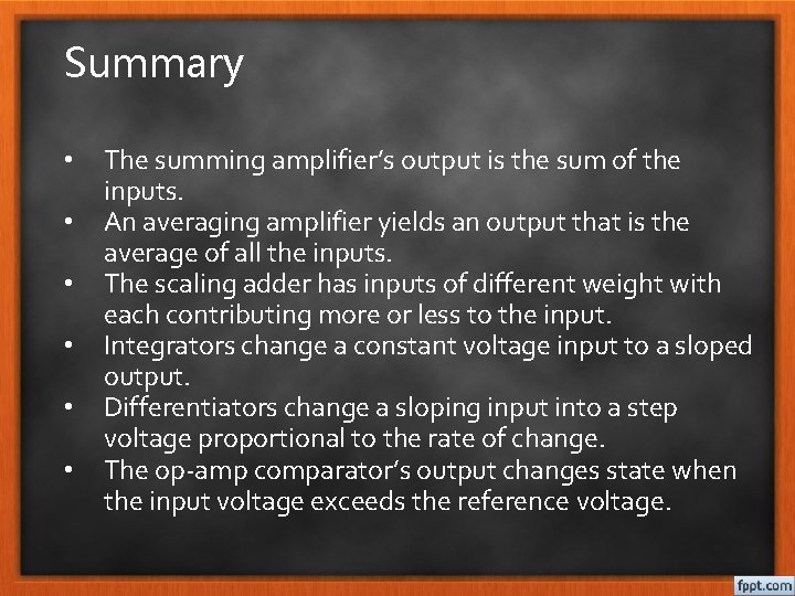 Summary • • • The summing amplifier’s output is the sum of the inputs.