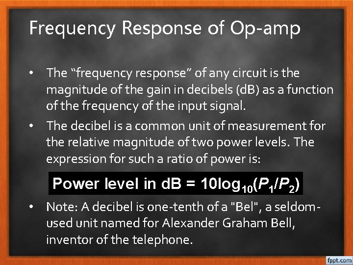 Frequency Response of Op-amp • The “frequency response” of any circuit is the magnitude