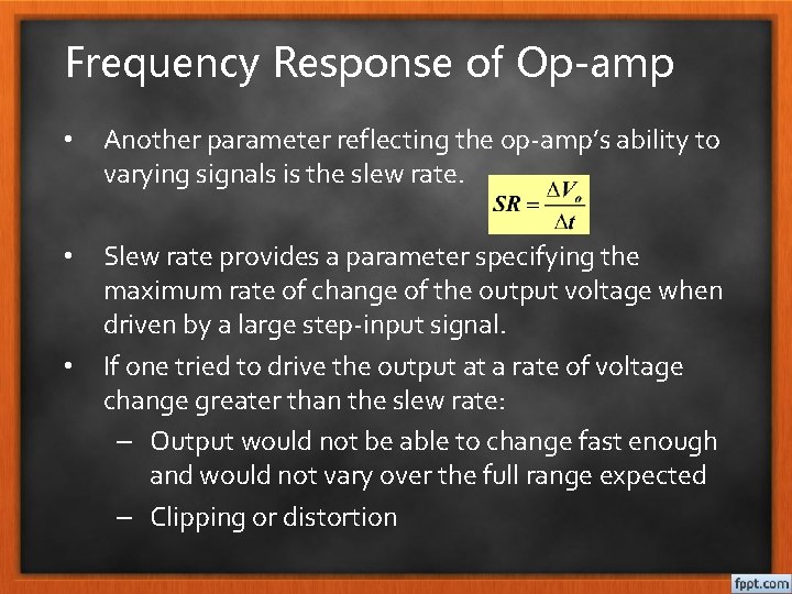 Frequency Response of Op-amp • Another parameter reflecting the op-amp’s ability to varying signals