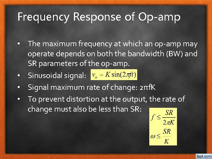 Frequency Response of Op-amp • The maximum frequency at which an op-amp may operate