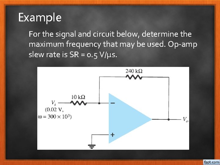 Example For the signal and circuit below, determine the maximum frequency that may be