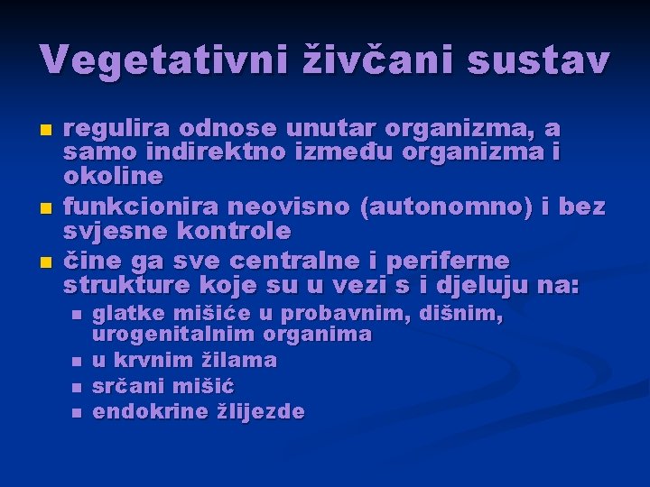 Vegetativni živčani sustav n n n regulira odnose unutar organizma, a samo indirektno između Vegetativni živčani sustav n n n regulira odnose unutar organizma, a samo indirektno između