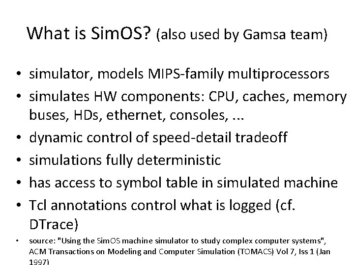 What is Sim. OS? (also used by Gamsa team) • simulator, models MIPS-family multiprocessors