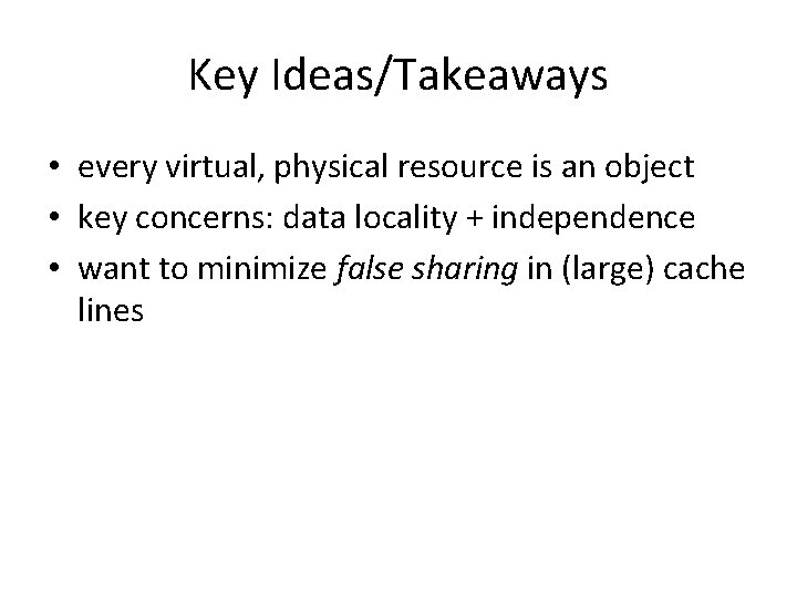 Key Ideas/Takeaways • every virtual, physical resource is an object • key concerns: data