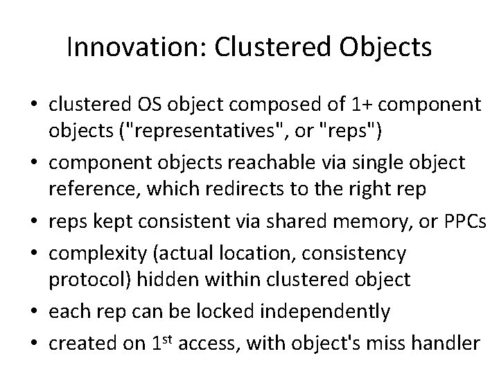 Innovation: Clustered Objects • clustered OS object composed of 1+ component objects ("representatives", or