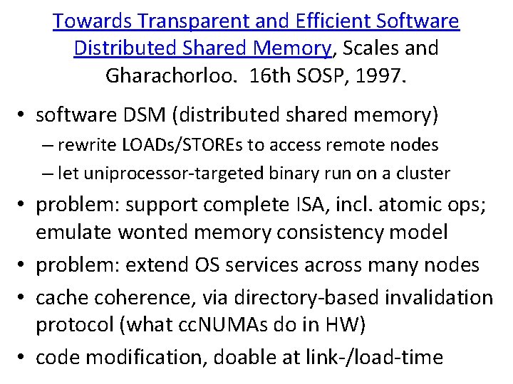 Towards Transparent and Efficient Software Distributed Shared Memory, Scales and Gharachorloo. 16 th SOSP,