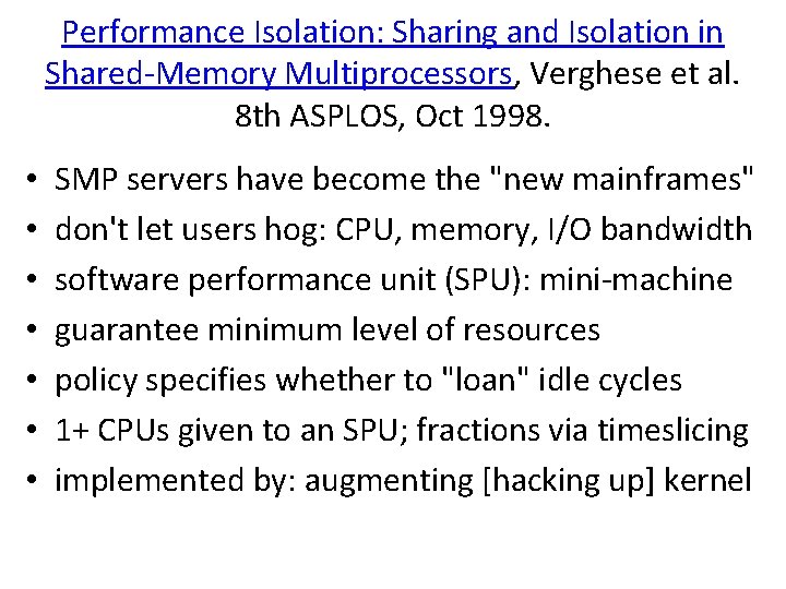 Performance Isolation: Sharing and Isolation in Shared-Memory Multiprocessors, Verghese et al. 8 th ASPLOS,