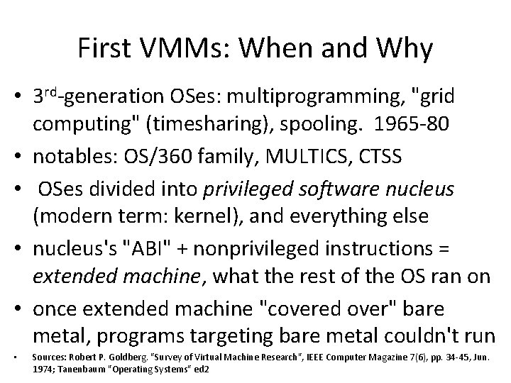 First VMMs: When and Why • 3 rd-generation OSes: multiprogramming, "grid computing" (timesharing), spooling.