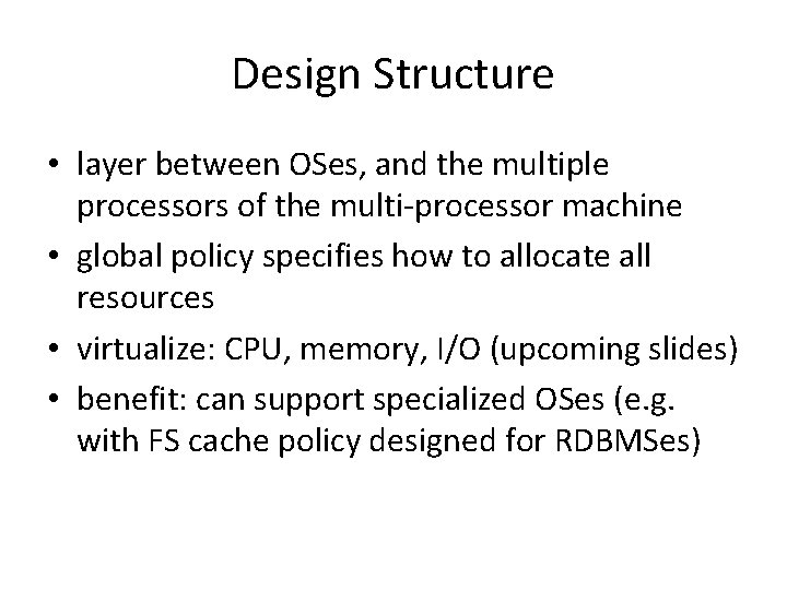 Design Structure • layer between OSes, and the multiple processors of the multi-processor machine