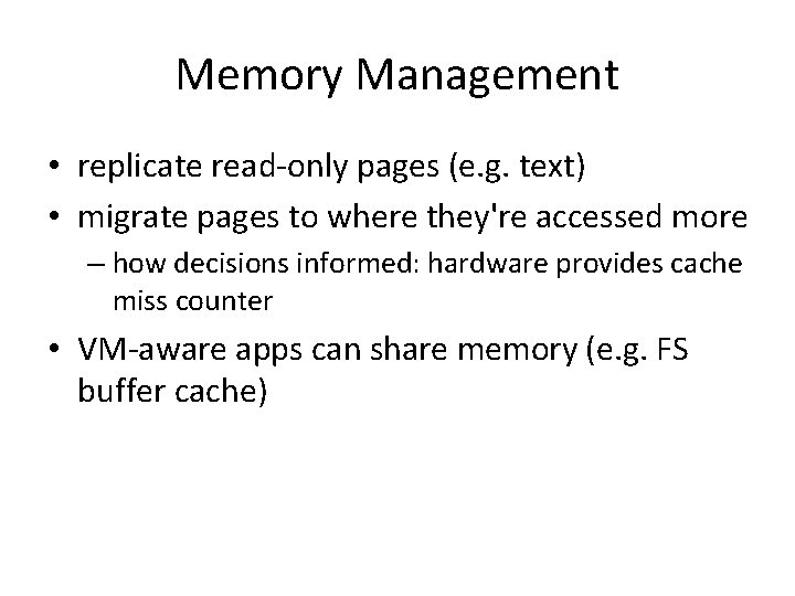 Memory Management • replicate read-only pages (e. g. text) • migrate pages to where