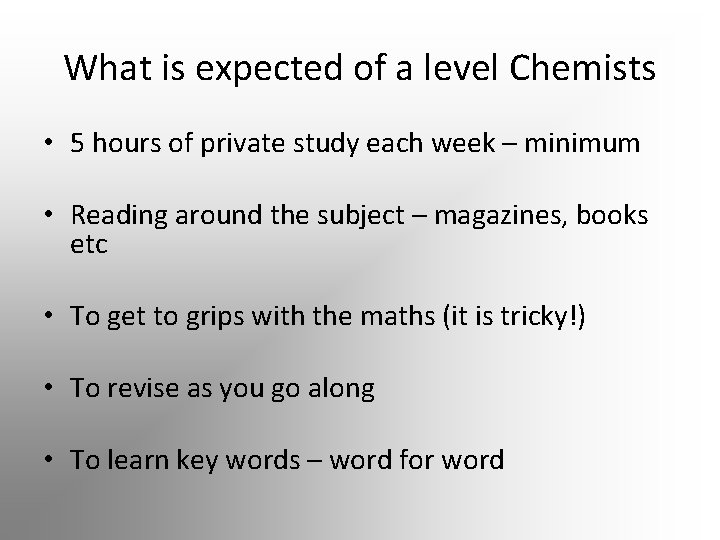 What is expected of a level Chemists • 5 hours of private study each