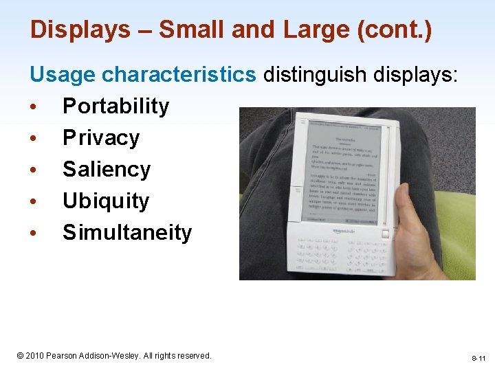 Displays – Small and Large (cont. ) Usage characteristics distinguish displays: • Portability •