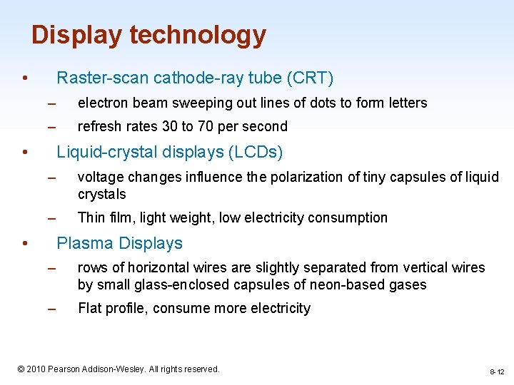 Display technology • Raster-scan cathode-ray tube (CRT) – electron beam sweeping out lines of