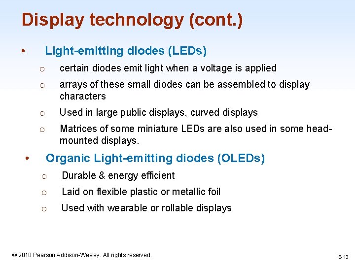 Display technology (cont. ) • • Light-emitting diodes (LEDs) o certain diodes emit light