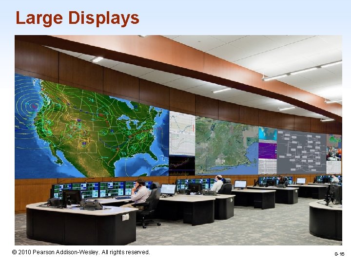 Large Displays 1 -16 © 2010 Pearson Addison-Wesley. All rights reserved. 8 -16 