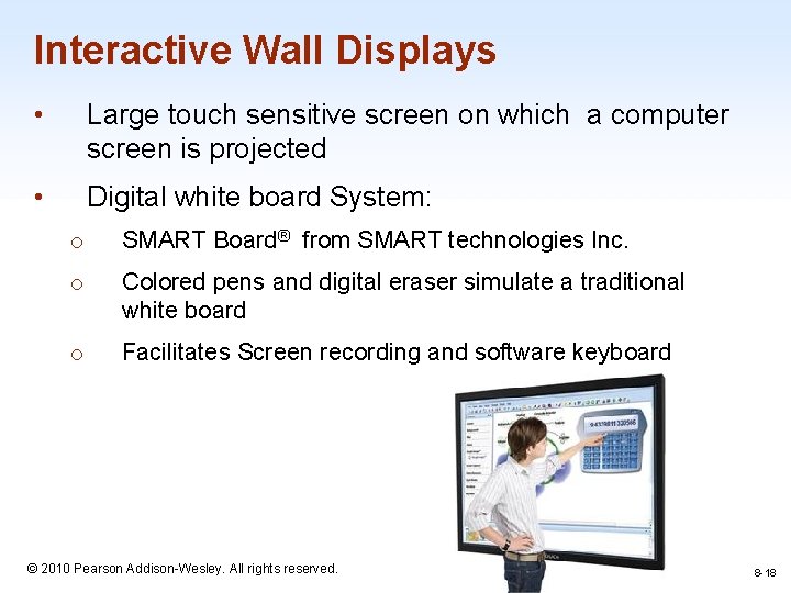 Interactive Wall Displays • Large touch sensitive screen on which a computer screen is