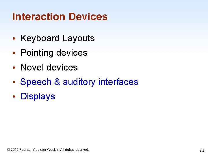 Interaction Devices • Keyboard Layouts • Pointing devices • Novel devices • Speech &