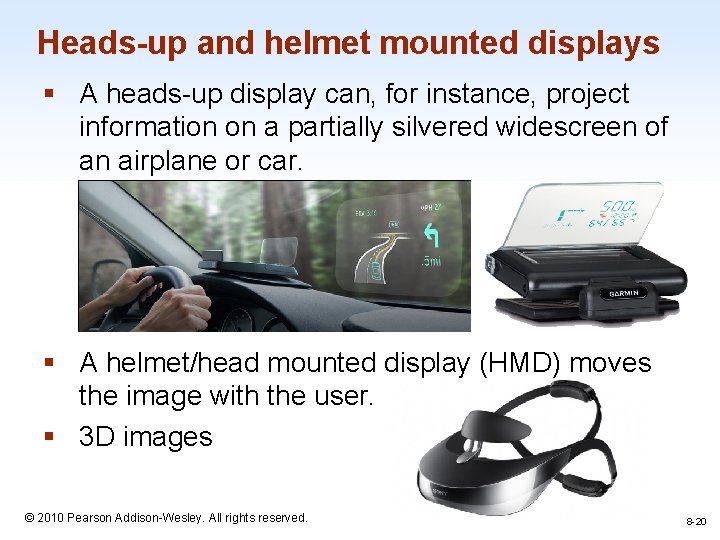 Heads-up and helmet mounted displays § A heads-up display can, for instance, project information